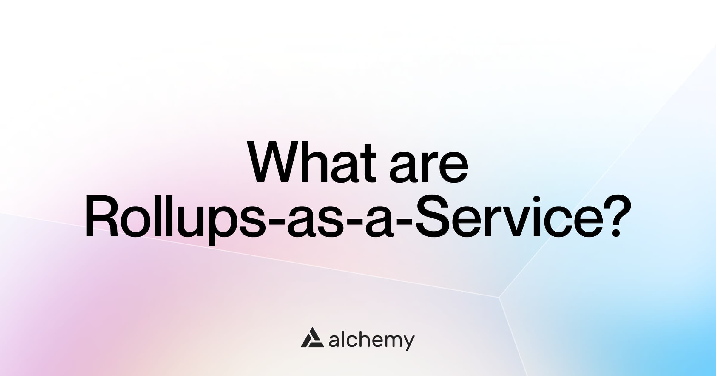 What are Rollups-as-a-service (RaaS)?