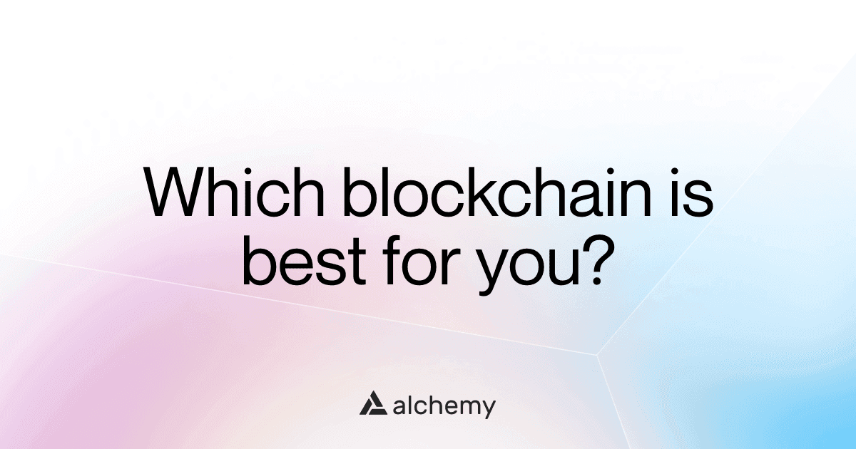 How to choose the right blockchain for your dApp