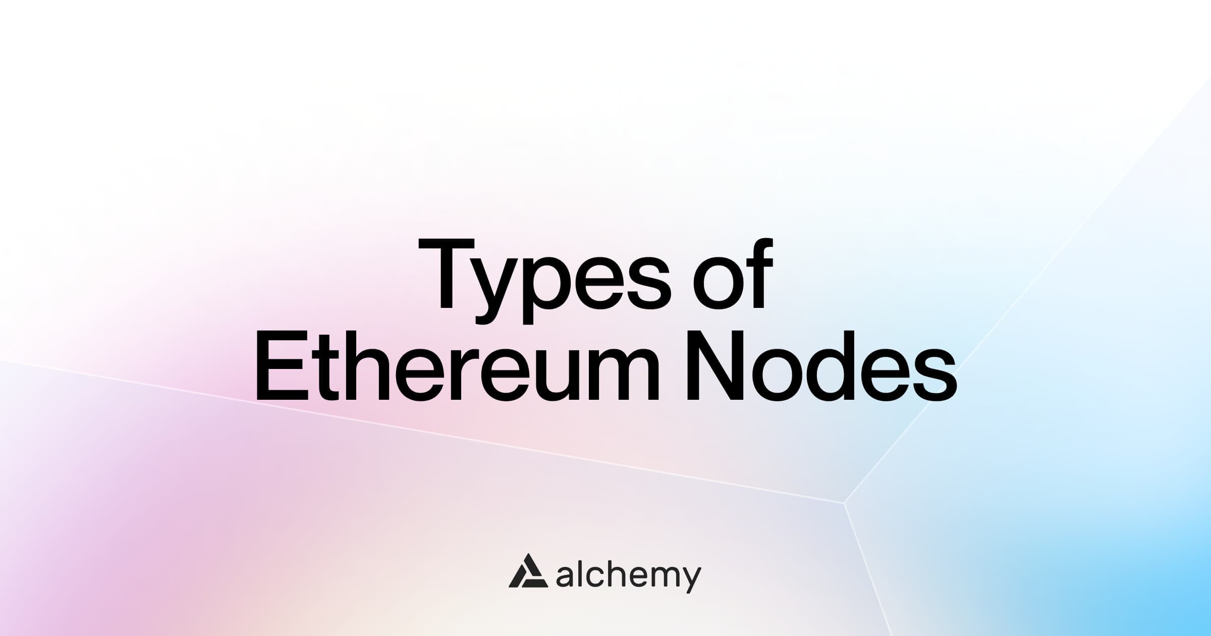 Types of Ethereum nodes: full vs. archive vs. light