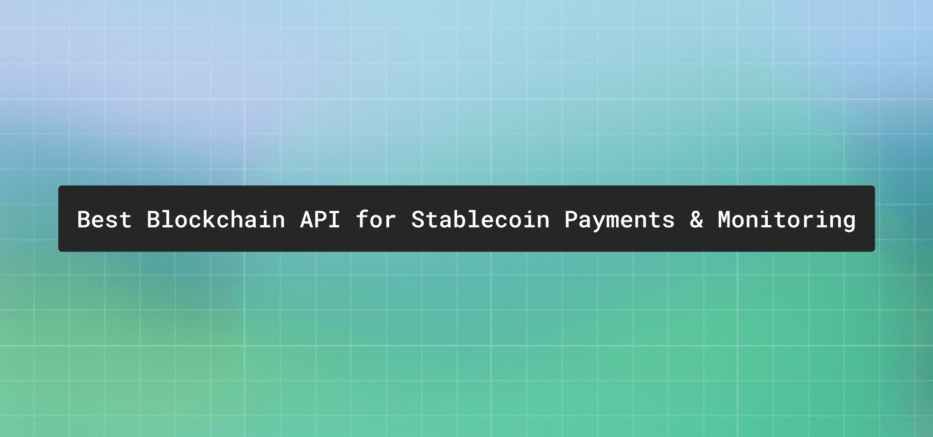 Best blockchain API for stablecoin payments and monitoring
