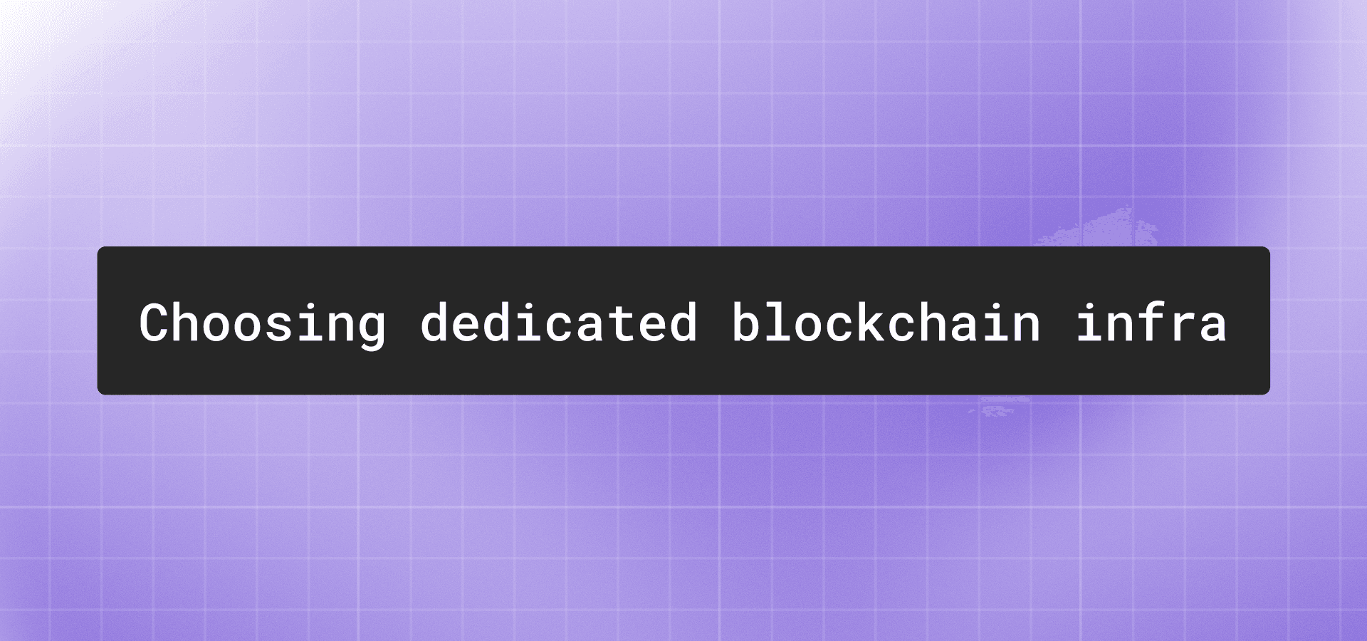 Choosing dedicated blockchain infrastructure