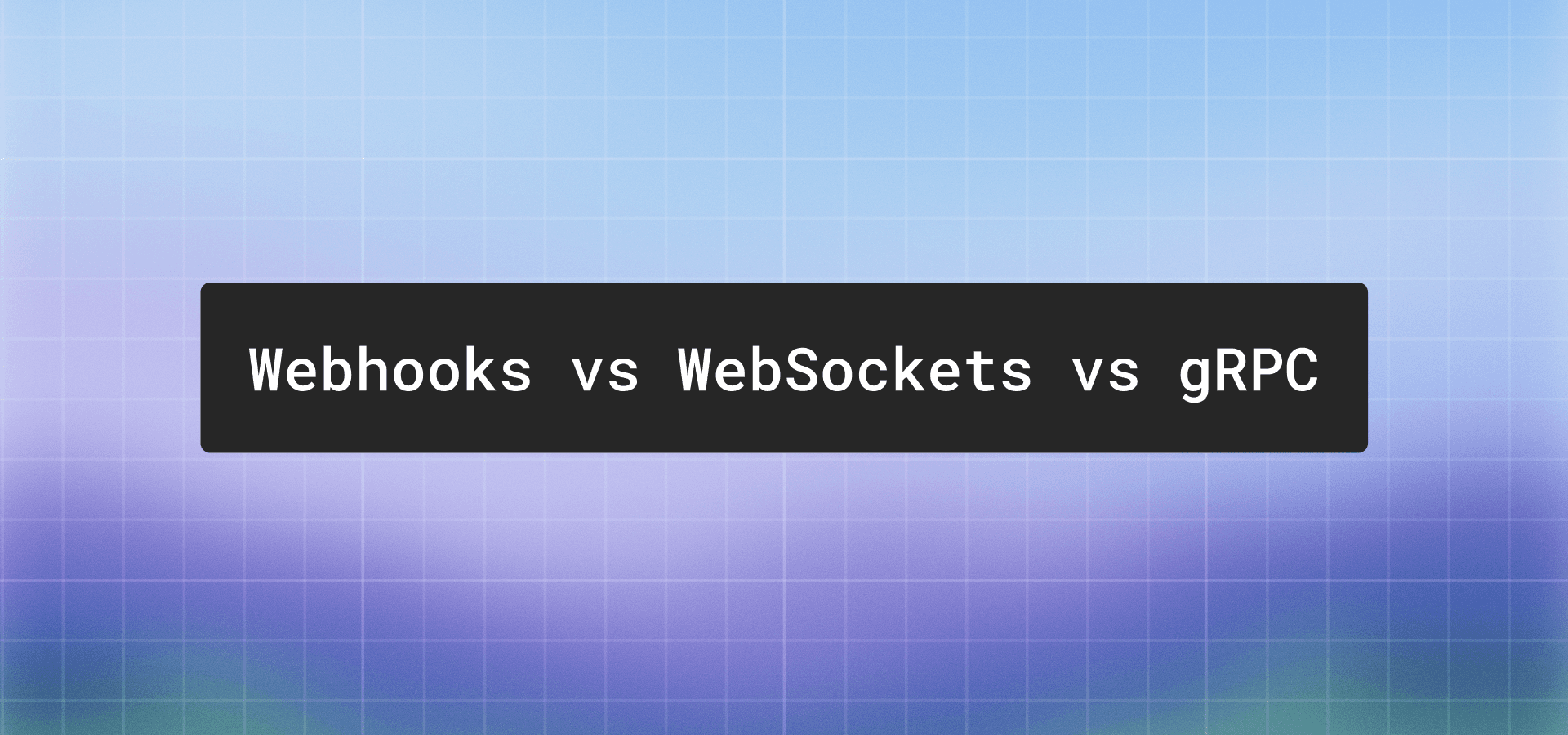 Cover graphic comparing webhooks, WebSockets, and gRPC for real-time data delivery