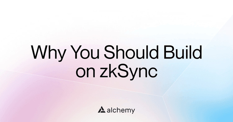 5 Reasons to Choose zkSync for your Blockchain Application