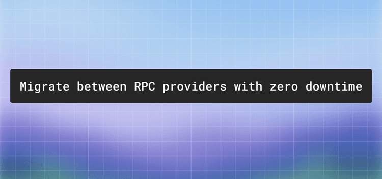 Migrate between RPC providers with zero downtime