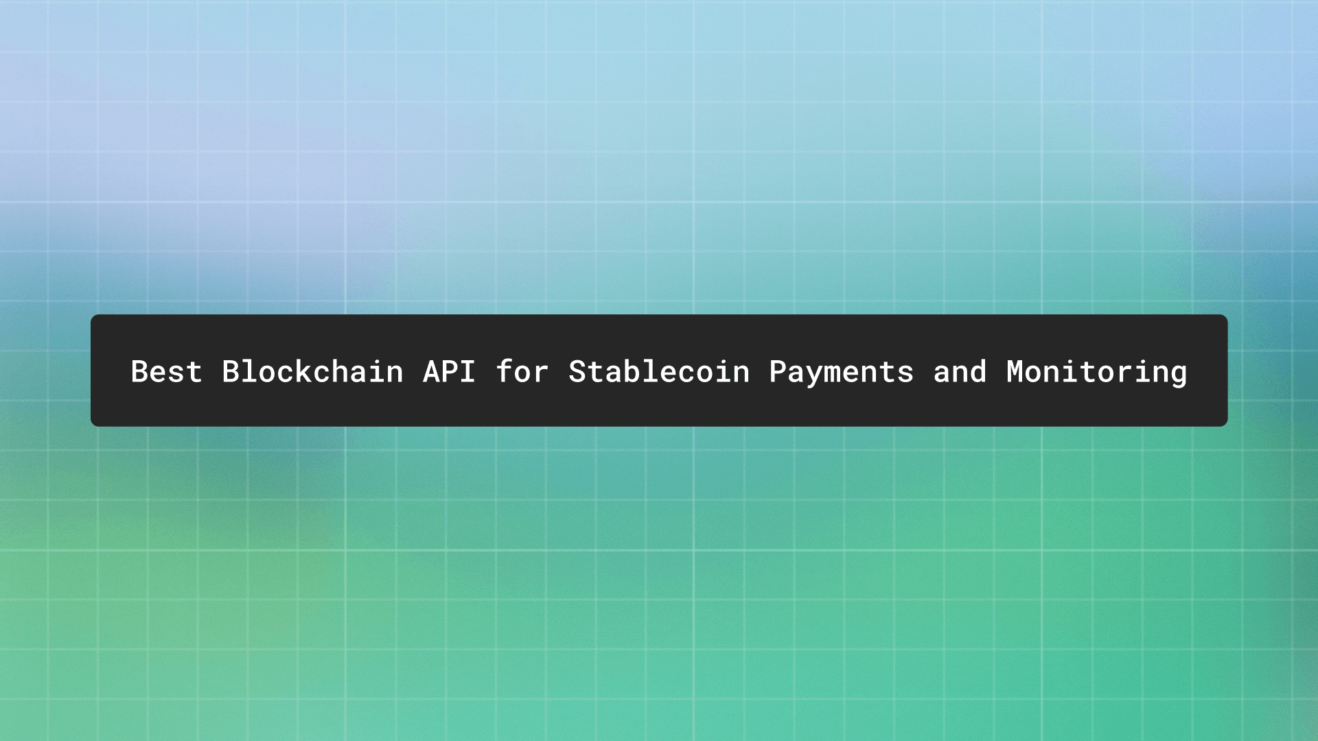 Best blockchain API for stablecoin payments and monitoring