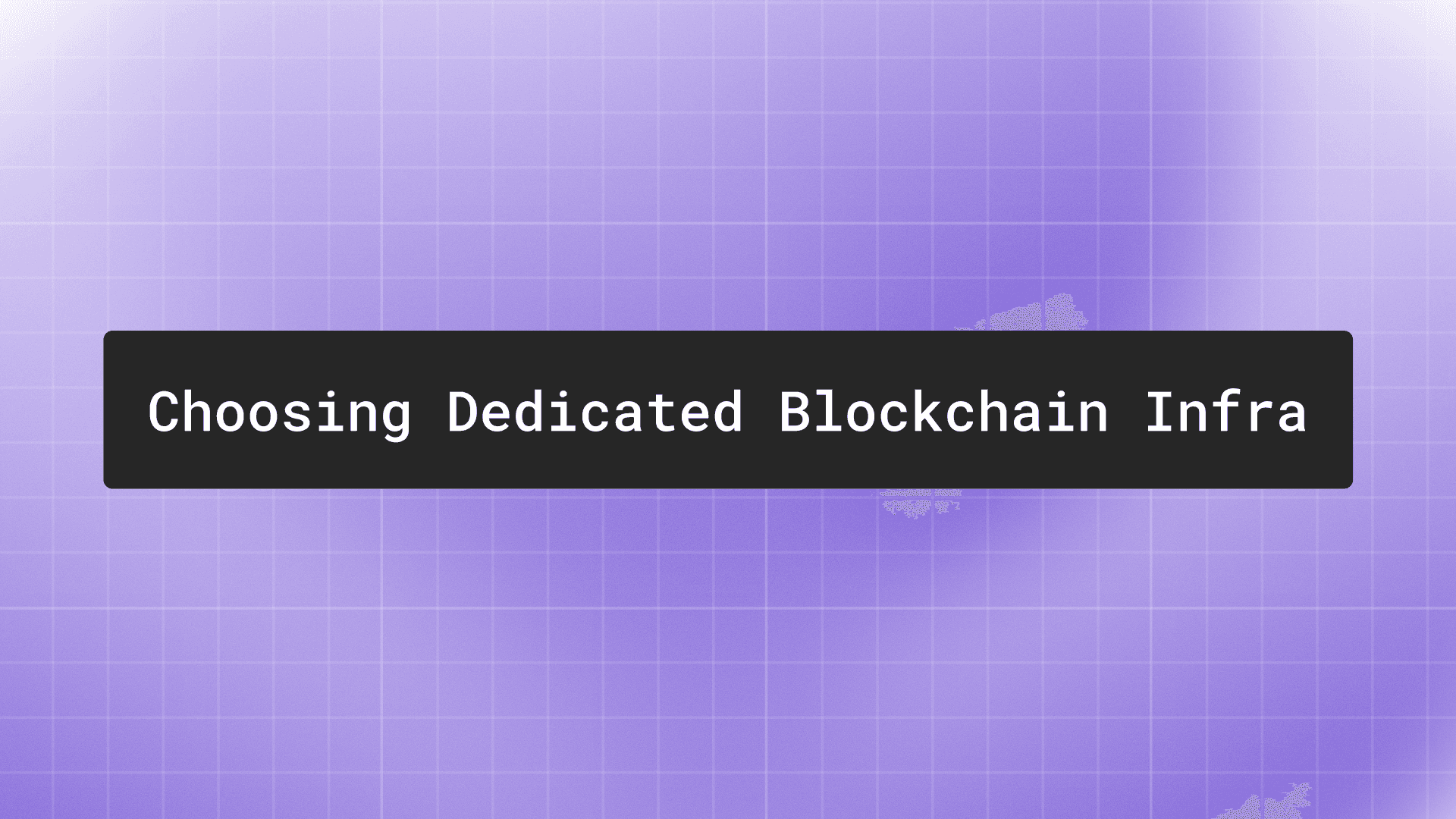 Choosing dedicated blockchain infrastructure
