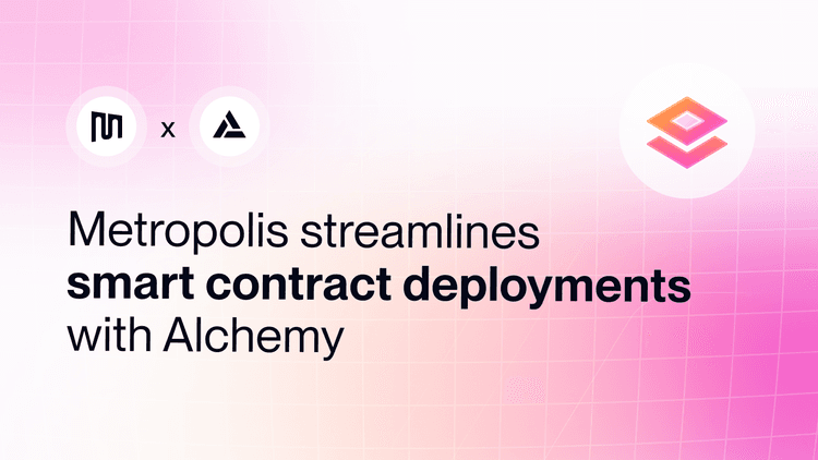 Metropolis makes it easy to deploy smart contracts using Alchemy