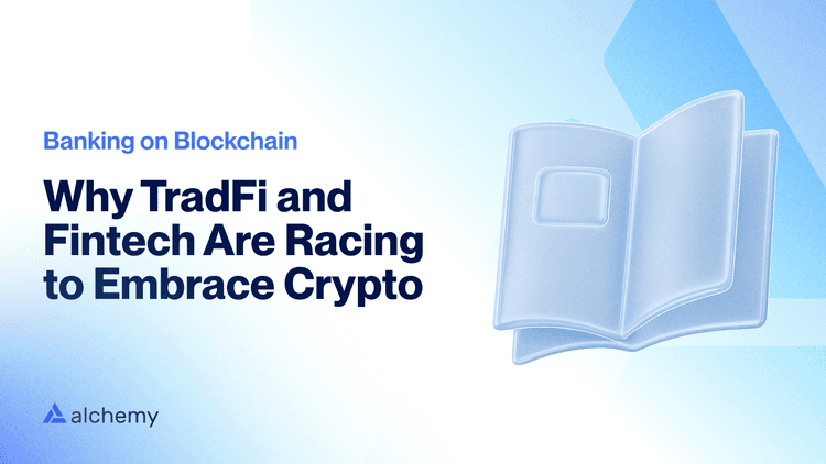 Banking on blockchain: How TradFi and Fintech are racing to embrace crypto