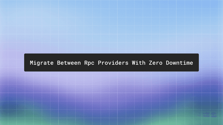 How to migrate between RPC providers with zero downtime