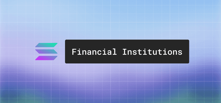 The complete guide to Solana for financial institutions