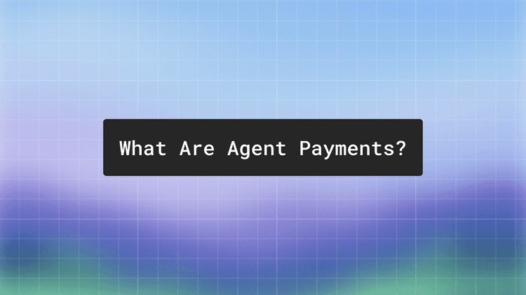 What are agent payments? How AI agents pay for APIs, data, and compute