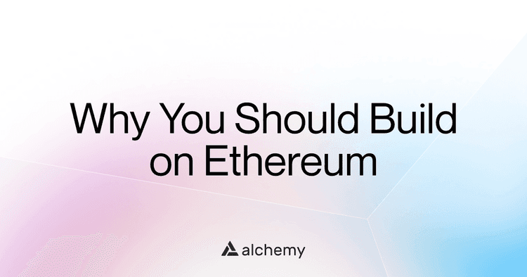6 reasons to choose Ethereum for blockchain development