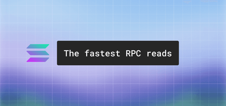 Architecting Solana RPC reads for industry-leading speed and reliability